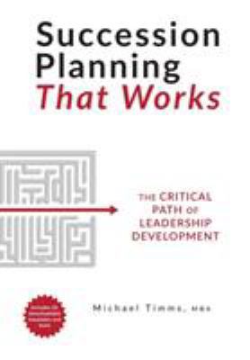 Succession Planning That Works: The Critical Pa... 1460284801 Book Cover