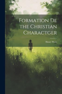 Formation De the Christian Charactger 1022125796 Book Cover