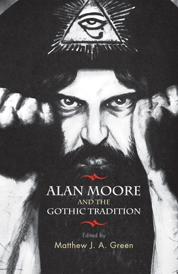 Alan Moore and the Gothic Tradition 0719085993 Book Cover