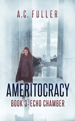 Ameritocracy: Book 3: Echo Chamber B087FL74TK Book Cover