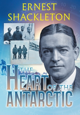 The Heart of the Antarctic (Annotated): Vol I a... 1649220197 Book Cover