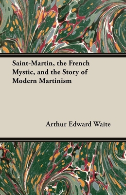 Saint-Martin, the French Mystic, and the Story ... 1473300193 Book Cover