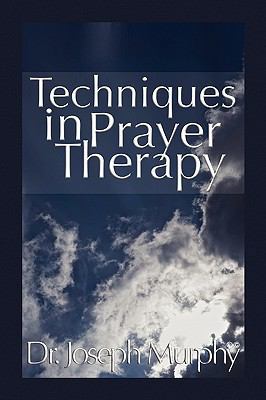 Techniques in Prayer Therapy 1450028950 Book Cover