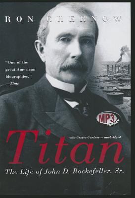 Titan: The Life of John D. Rockefeller, Sr. 1470882167 Book Cover