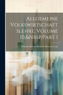 Allgemeine Volkswirtschaftslehre, Volume 10, Pa... [German] 1022772104 Book Cover