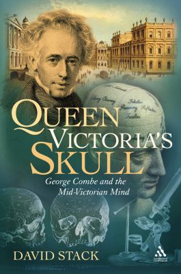 Queen Victoria's Skull: George Combe and the Mi... 1847252338 Book Cover