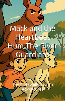Mack and the Heartbeat Hum the River Guardians 1764301730 Book Cover