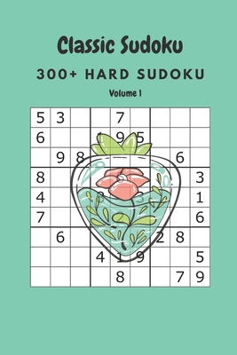 Classic Sudoku: 300+ Hard sudoku Volume 1 B088B3MPV4 Book Cover