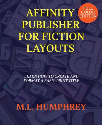 Affinity Publisher for Fiction Layouts: Full-Co... 1637440685 Book Cover