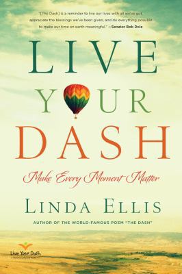 Live Your Dash: Make Every Moment Matter 1454912227 Book Cover
