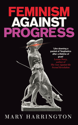 Feminism Against Progress: 'Exhilarating' New S... 1800752024 Book Cover