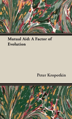 Mutual Aid: A Factor of Evolution 1528772393 Book Cover