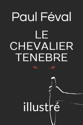 Le Chevalier Tenebre: illustr? [French] B087SFGDLY Book Cover