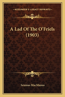 A Lad Of The O'Friels (1903) 1164534513 Book Cover