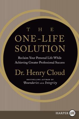 The One-Life Solution: Reclaim Your Personal Li... [Large Print] 0061562815 Book Cover