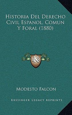 Historia Del Derecho Civil Espanol, Comun Y For... [Spanish] 1167989902 Book Cover