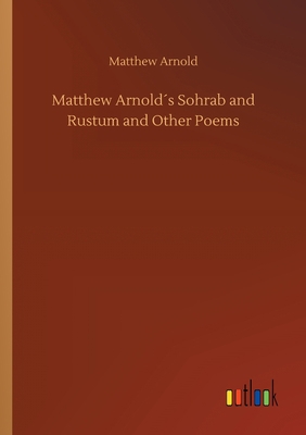 Matthew Arnold´s Sohrab and Rustum and Other Poems 3734067928 Book Cover