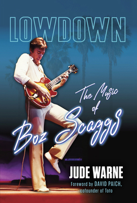 Lowdown: The Music of Boz Scaggs 0915864762 Book Cover