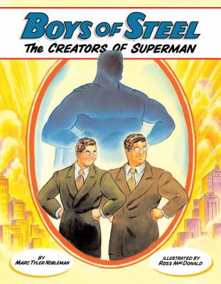 Boys of Steel: The Creators of Superman 0375838023 Book Cover