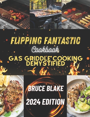 Flipping Fantastic: Gas Griddle Cooking Demysti... B0D6BRP8G8 Book Cover