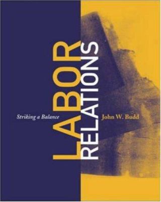 Labor Relations: Striking a Balance 0072842210 Book Cover