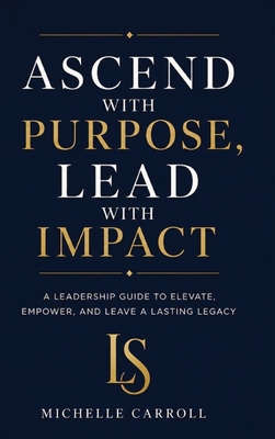 Ascend with Purpose. Lead with Impact. B0HF6KCF4P Book Cover