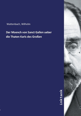 Der Moench von Sanct Gallen ueber die Thaten Ka... [German] 3750134669 Book Cover