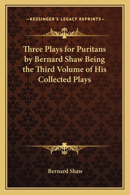 Three Plays for Puritans by Bernard Shaw Being ... 1162639806 Book Cover