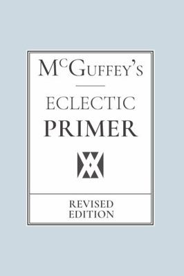 McGuffey's Eclectic Primer 1649651619 Book Cover