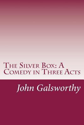 The Silver Box: A Comedy in Three Acts 1501090461 Book Cover