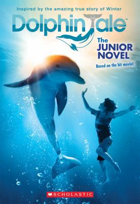 Dolphin Tale: The Junior Novel 0545348420 Book Cover