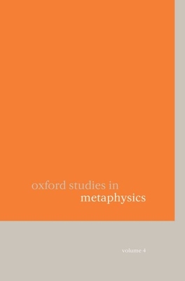 Oxford Studies in Metaphysics: Volume 4 0199542988 Book Cover