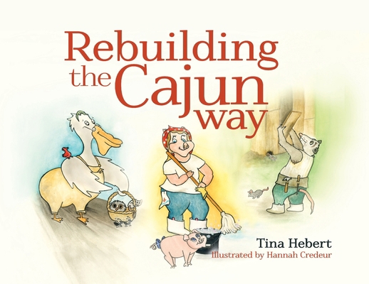 Rebuilding the Cajun Way 1649604904 Book Cover