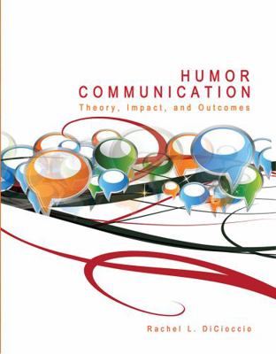 Humor Communication: Theory, Impact, and Outcomes 0757597432 Book Cover