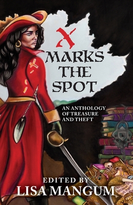 X Marks the Spot: An Anthology of Treasure and ... 1680571125 Book Cover