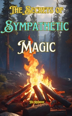 The Secrets of Sympathetic Magic: Understanding... B0DZHL9H4H Book Cover