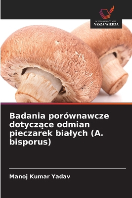 Badania porównawcze dotycz&#261;ce odmian piecz... [Polish] 613839528X Book Cover