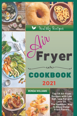 Air Fryer Cookbook 2021: Top 54 Air Fryer Recip... 1801881863 Book Cover