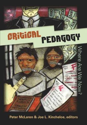 Critical Pedagogy: Where Are We Now? 0820481475 Book Cover