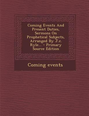 Coming Events and Present Duties, Sermons on Pr... 129372680X Book Cover