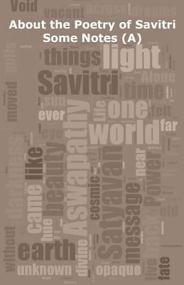 About the Poetry of Savitri: Some Notes (A) 1534624570 Book Cover