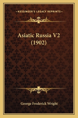 Asiatic Russia V2 (1902) 1164581244 Book Cover