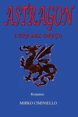 Astragon - L'era del drago [Italian] 147752441X Book Cover