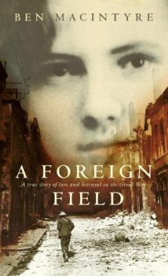 A FOREIGN FIELD - A True Story of Love and Betr... B0013BKV5O Book Cover