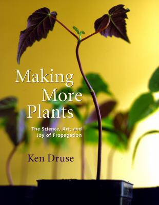 Making More Plants: The Science, Art, and Joy o... 051770787X Book Cover