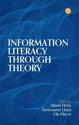 Information Literacy Through Theory 1783305894 Book Cover