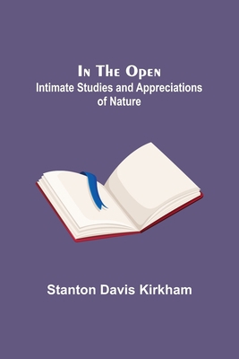 In the Open; Intimate Studies and Appreciations... 9356700028 Book Cover