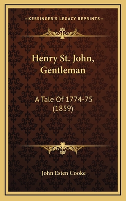 Henry St. John, Gentleman: A Tale of 1774-75 (1... 1164807986 Book Cover