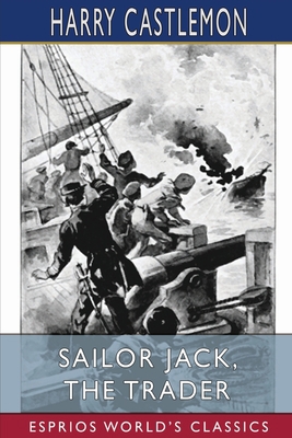 Sailor Jack, the Trader (Esprios Classics) B09TZY1R2X Book Cover