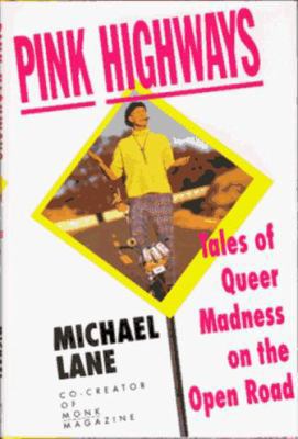 Pink Highways: Tales of Queer Madness on the Op... 1559722630 Book Cover